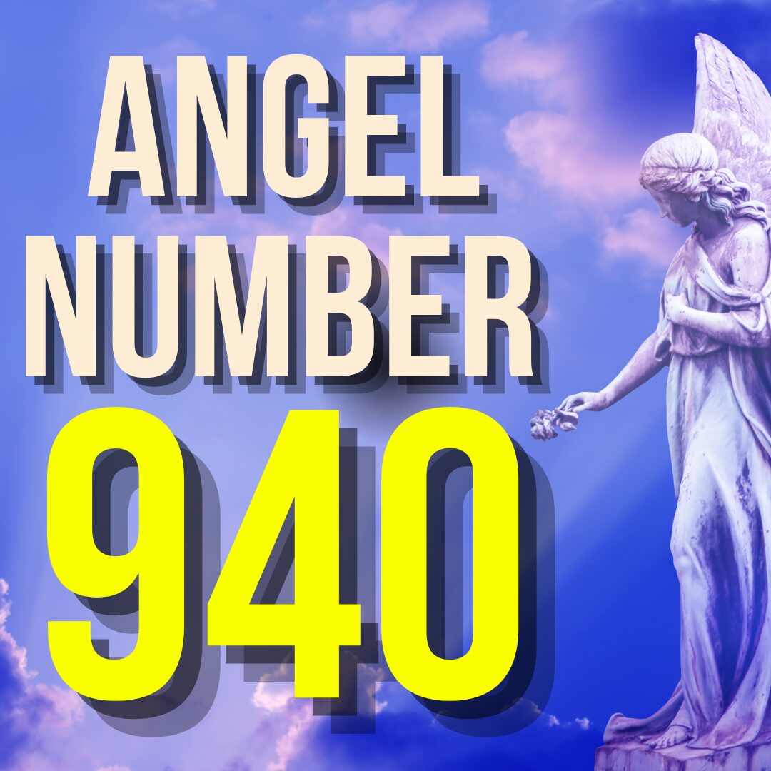 The Angel Number 940 & Its Spiritual Meaning